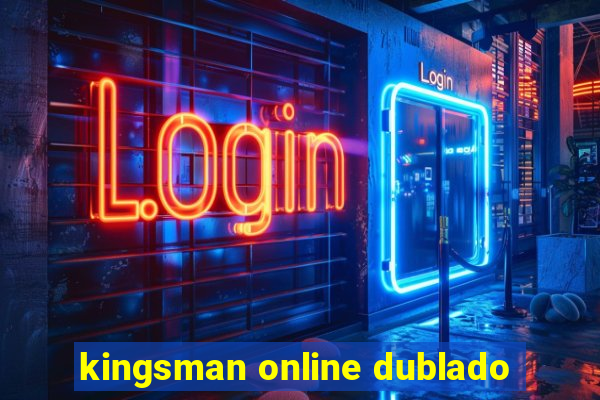 kingsman online dublado