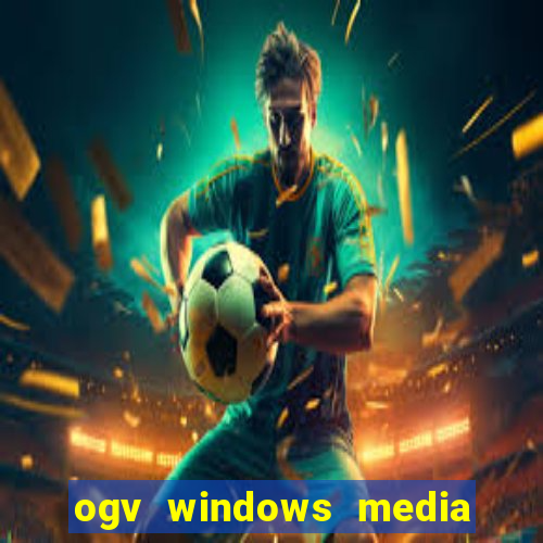 ogv windows media player codec