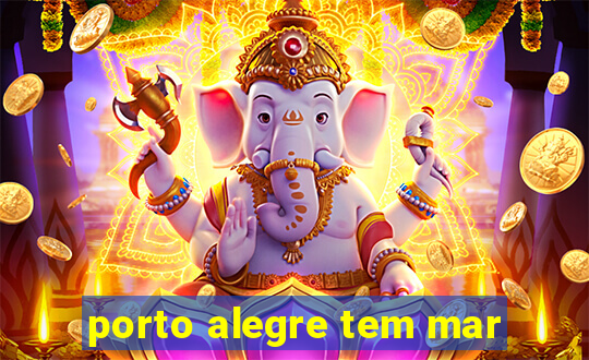 porto alegre tem mar