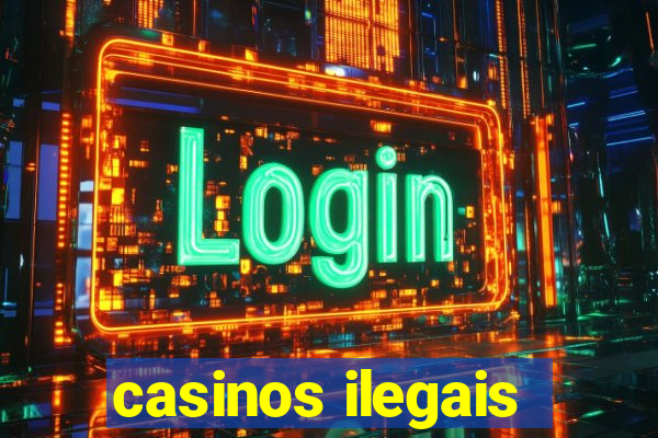 casinos ilegais