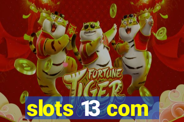 slots 13 com