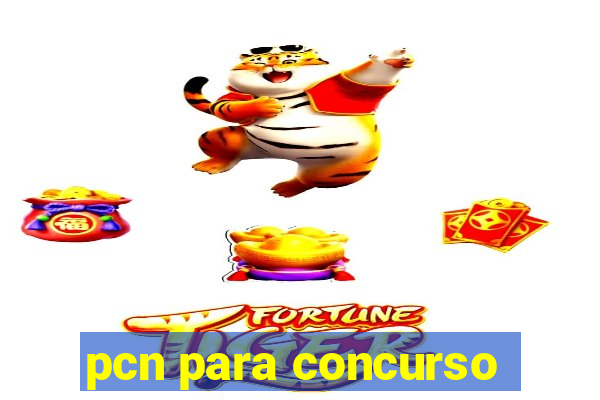 pcn para concurso