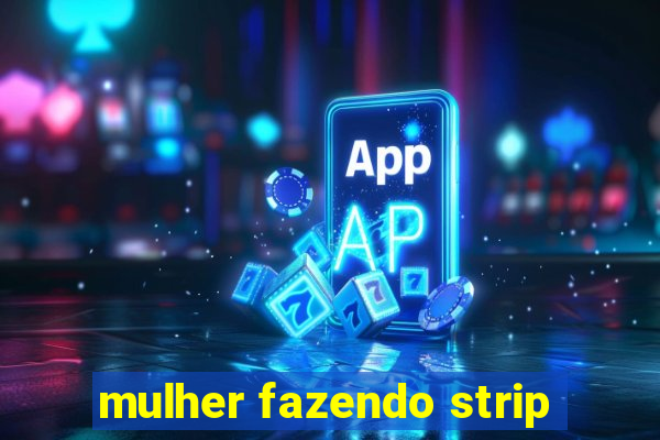 mulher fazendo strip