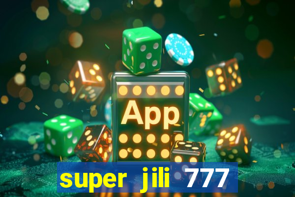 super jili 777 casino login