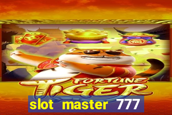 slot master 777 paga mesmo