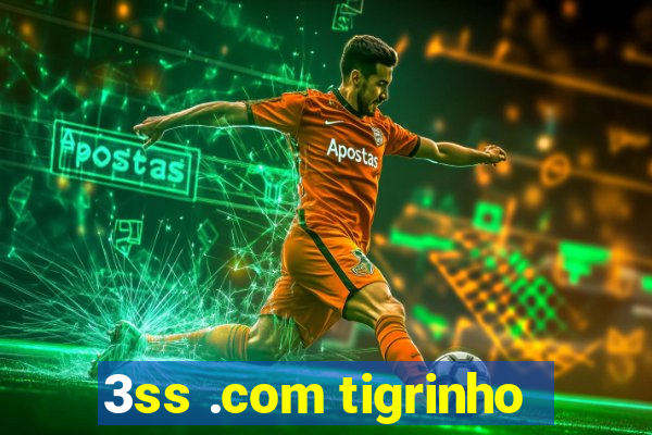 3ss .com tigrinho