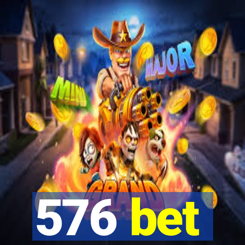 576 bet