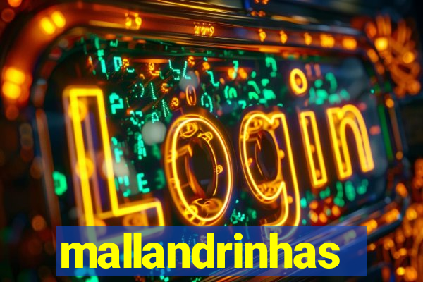 mallandrinhas