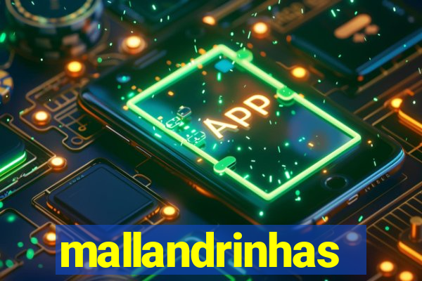 mallandrinhas