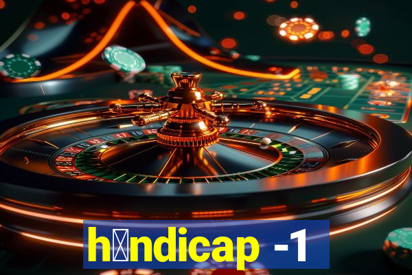 h谩ndicap -1