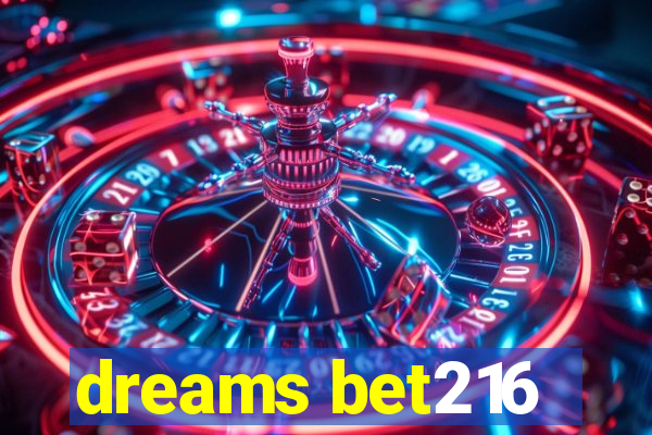 dreams bet216