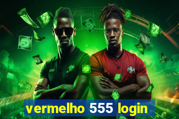 vermelho 555 login