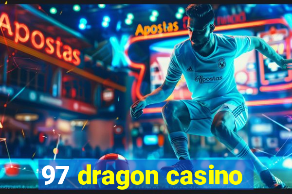 97 dragon casino