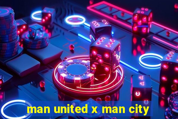 man united x man city