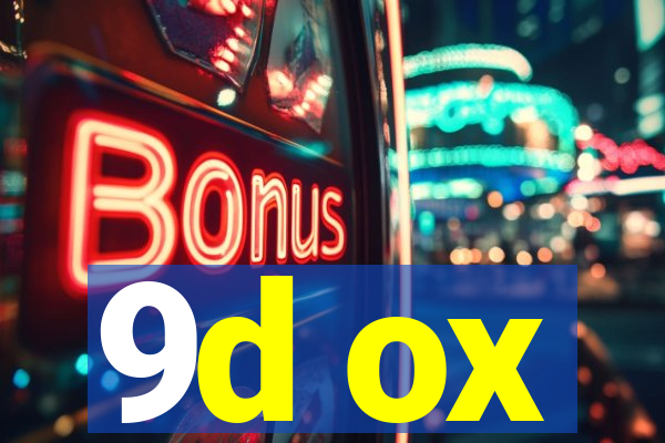 9d ox