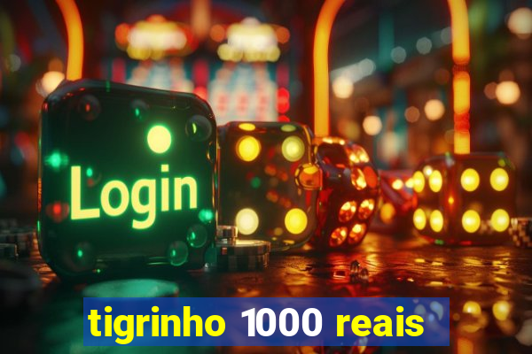 tigrinho 1000 reais