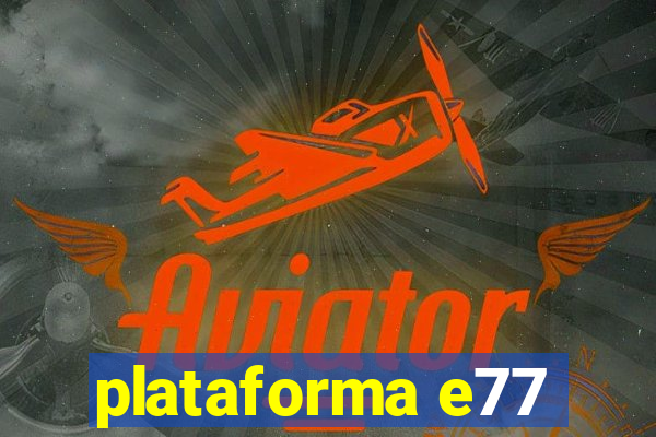 plataforma e77