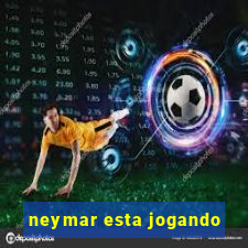 neymar esta jogando