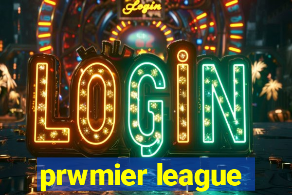 prwmier league