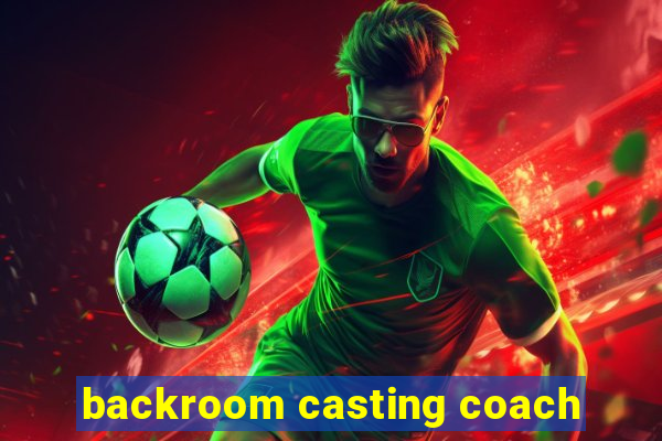 backroom casting coach