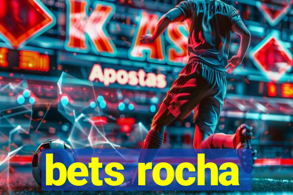 bets rocha