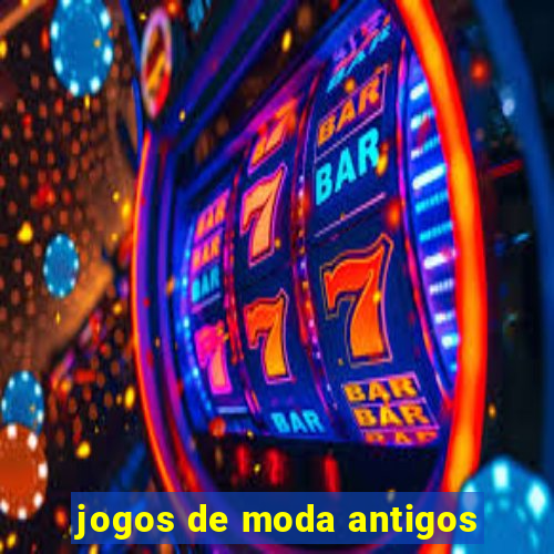 jogos de moda antigos