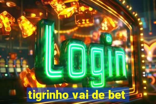 tigrinho vai de bet