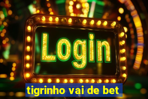 tigrinho vai de bet