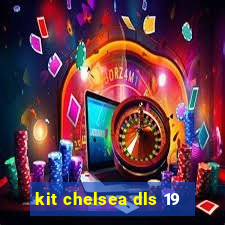 kit chelsea dls 19