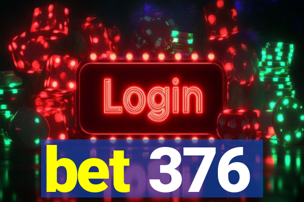 bet 376