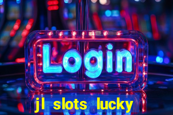 jl slots lucky spin 777