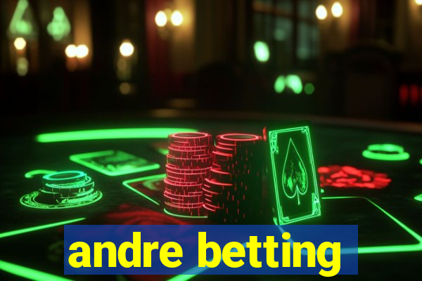 andre betting