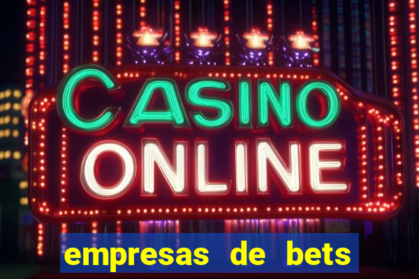 empresas de bets no brasil