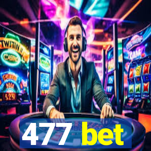 477 bet