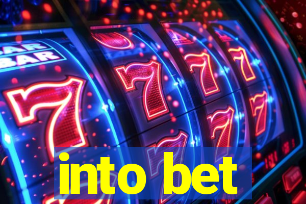 into bet