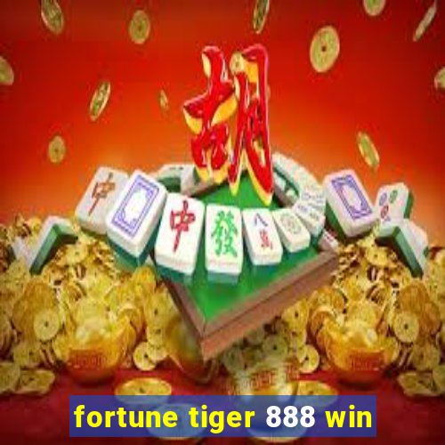 fortune tiger 888 win