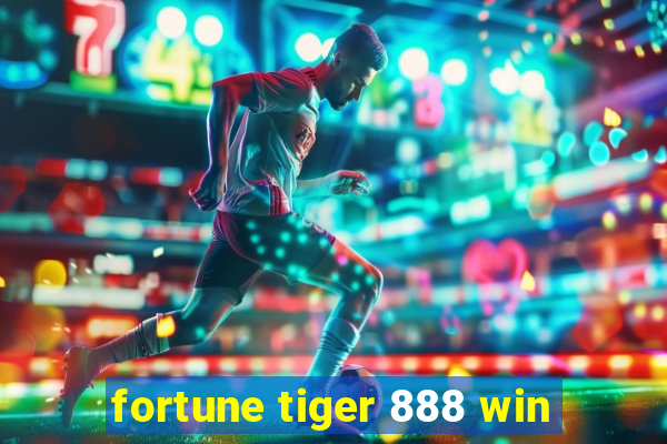 fortune tiger 888 win