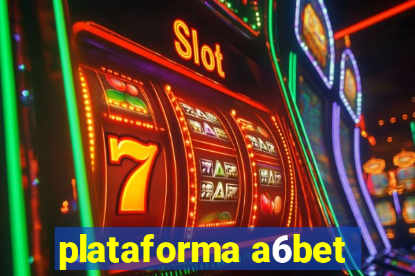 plataforma a6bet