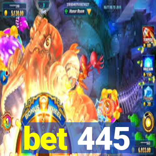 bet 445