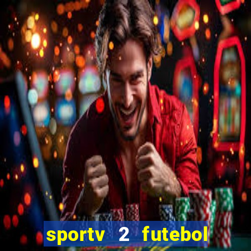 sportv 2 futebol play hd