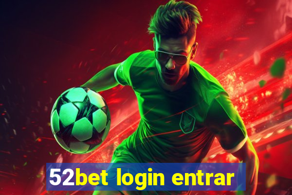 52bet login entrar