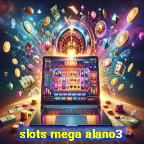 slots mega alano3