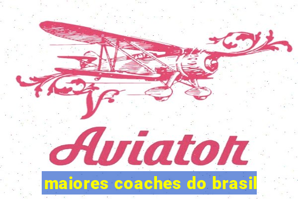 maiores coaches do brasil