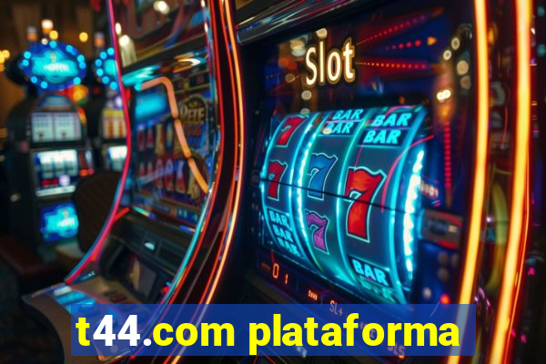 t44.com plataforma