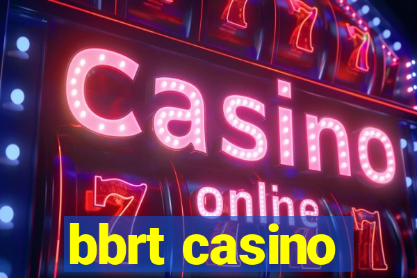 bbrt casino