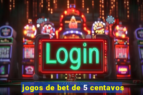 jogos de bet de 5 centavos