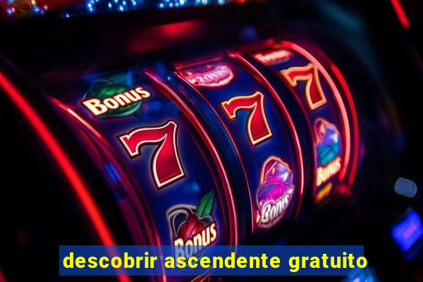 descobrir ascendente gratuito