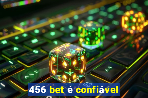 456 bet é confiável