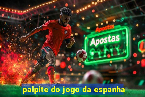 palpite do jogo da espanha