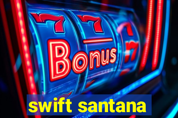 swift santana